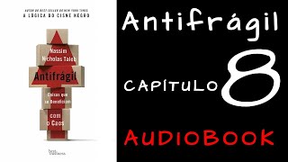 ANTIFRÁGIL  Nassim Taleb  Capitulo 8  AUDIOBOOK  VOZ HUMANA [upl. by Lime736]