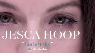 Jesca Hoop  The Lost Sky OFFICIAL VIDEO [upl. by Akena]