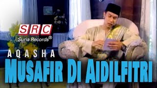 Aqasha  Musafir Di Aidilfitri Official Music Video [upl. by Willis]