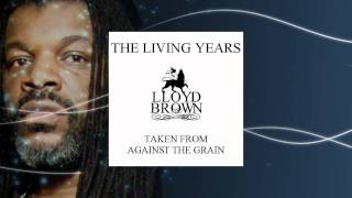 Lloyd Brown  The Living Years [upl. by Ogeid759]