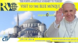 Pope Francis inTurkey  Visit to Saint Sofia Museum and Sultan Ahmet Mosque  20141129 [upl. by Eloisa]