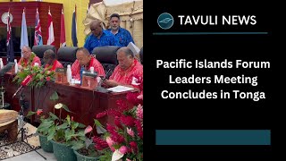 Pacific Islands Forum Leaders Meeting Concludes in Tonga [upl. by O'Hara]