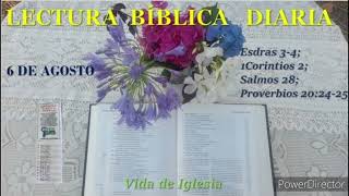 LECTURA BÍBLICA 6 DE AGOSTO RVR1960 ESDRAS 34 1CORINTIOS 2 SALMOS 28 PROVERBIOS 202425 [upl. by Anthia]