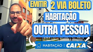 Como EMITIR BOLETO HABITAÇÃO CAIXA NOME OUTRA PESSOA [upl. by Plafker635]