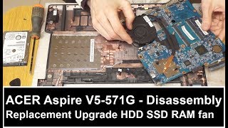 ACER Aspire V5571G  Disassembly Replacement Upgrade HDD SSD RAM fan [upl. by Ahsinut]