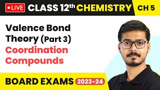 Valence Bond Theory Part 3  Coordination Compounds  Class 12 Chemistry Chapter 5  LIVE [upl. by Tomkiel677]