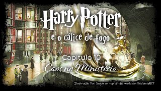 Harry Potter e o Cálice de Fogo  Capitulo 10  Caos no Ministério [upl. by Kcorb]