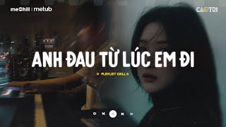 Ngày Đó Anh Ngỡ Chỉ Là Lời Nói  Anh Đau Từ Lúc Em Đi Trần Mạnh Cường  Mixtape Lofi CaoTri Mix Buồn [upl. by Imat]