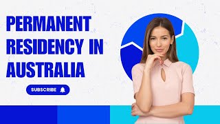 Permanent Residency in Australia – Process Requirements [upl. by Linker34]