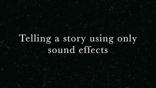 Telling a story using only sound effects [upl. by Avrenim]