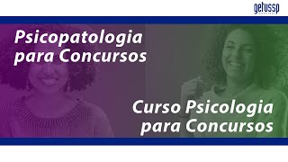 Psicopatologia  Parte II  Curso de Psicologia para Concursos Públicos [upl. by Salisbury]