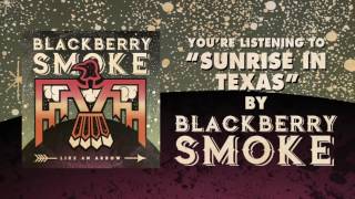 BLACKBERRY SMOKE  Sunrise In Texas Official Audio [upl. by Virgilio]