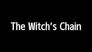 The Witchs Chain [upl. by Attenahs]