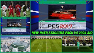 PES 2017 NEW NAYB STADIUMS PACK V4 2024 AIO [upl. by Korman]