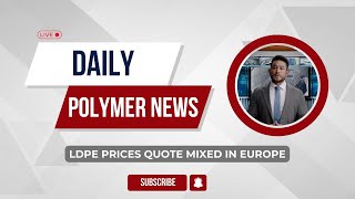 Polymer News Low Density Polyethylene Prices Quote Mixed In Europe ldpe polymerprices [upl. by Queston]