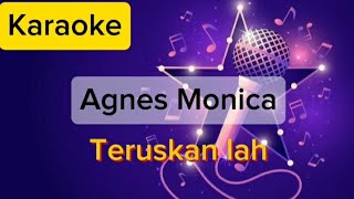 Karaoke  Agnes Monica  Teruskan lah  Original audio [upl. by Hauhsoj686]