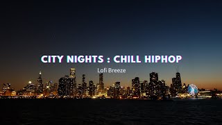 City Nights Chill HipHop Lofi Beats to Relax and Unwind  lofi lofibreeze chillbeats [upl. by Ennadroj]