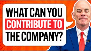 WHAT CAN YOU CONTRIBUTE TO THE COMPANY The PERFECT ANSWER in a Live JOB INTERVIEW [upl. by Carry]