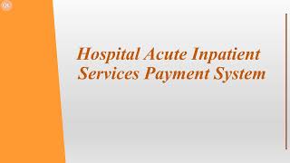 Hospital Acute Inpatient Services Payment System [upl. by Eikram]