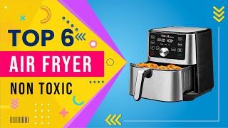 Top 6 Best Non toxic Air Fryer  Non Toxic Air Fryer 2024  Top Picks [upl. by Reynold]