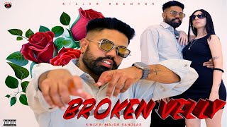 BROKEN VELLY Video  MAJOR SANDLAS PUNJABI NEW SONG 2024 [upl. by Harrad]