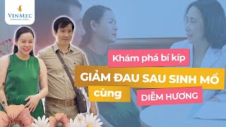 Cùng Diễm Hương nghe bác sĩ tư vấn phương pháp giảm đau sau sinh mổ hiện đại hiệu quả [upl. by Aredna]