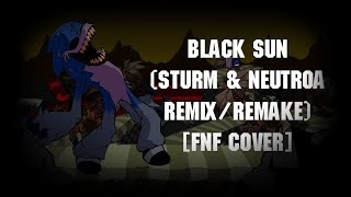 Black Sun Sturm amp Neutroa RemixRemake But Scorched Sing It  FNF COVER [upl. by Constantia762]