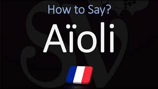 How to Pronounce Aïoli CORRECTLY [upl. by Kcirted]