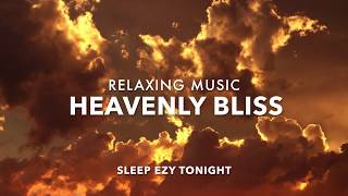 Relaxing Heavenly Music ✿ Bliss Deep Soothing Music Stress Relief Calm Spirit Meditation Music [upl. by Arakat]