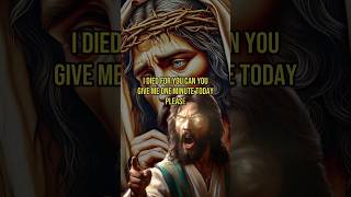 I DIED FOR YOU TODAY CAN YOU GIVE ME ONE MINUTE TODAY  GOD MESSAGE  GOD SAYS  JESUS MESSAGE TODAY [upl. by Lednar934]