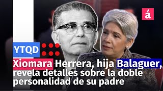 Xiomara Herrera hija de Joaquín Balaguer revela detalles sobre la doble personalidad de su padre [upl. by Nelie]