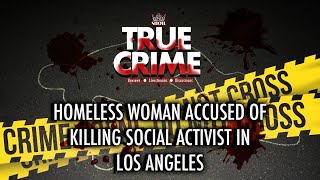 Homeless woman accused of killing social activist in Los Angeles ⎥ Livestream 12012023 [upl. by Razatlab992]