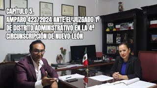 Capitulo 5 Amparo 4232024 ante el juzgado 1º de distrito administrativo [upl. by Nelad]