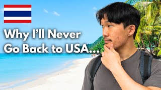 Why I left USA and moved to Thailand You should too [upl. by Bakki]