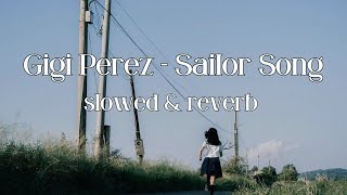 Gigi Perez  Sailor Song  slowed amp reverb [upl. by Treva]