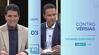 Lição 3  Controvérsias  O Evangelho de Marcos [upl. by Anura321]