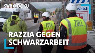 Zoll greift durch  Razzia gegen Schwarzarbeit  SWR Doku [upl. by Magdau]