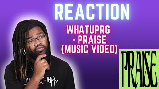 WHATUPRG  PRAISE Music Video Reaction [upl. by Aivata]