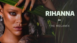 Rihanna  Megamix 2022 [upl. by Wyon641]