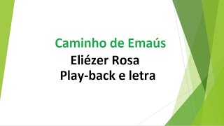 Caminho de Emaús  Eliézer Rosa  playback e letra [upl. by Amalita133]