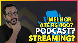 5 Melhores microfones para podcast streaming e youtube até R 400 ANÁLISE COMPLETA [upl. by Ahsitil]