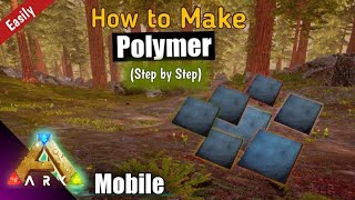 How to Make Polymer in Ark Mobile Step by Step  Ark Survival Evolved Mobile Beginner Guide [upl. by Atekihs]