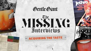 Gentle Giant  The Missing Interviews Acquiring the Taste [upl. by Solracsiul961]