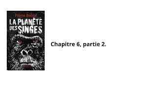 23La planète des singes Pierre Boulle Chapitre 6 partie 2 Livre audio [upl. by Joycelin]