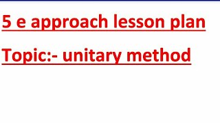 simple ans easy 5 e approach lesson plan of maths topic unitary method for bed ignou students [upl. by Kotz975]