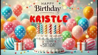 Happy Birthday KRISTLE Happy Birthday Song Birthday Wishes Birthday Party [upl. by Pul186]