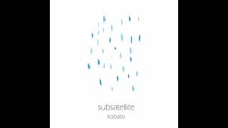 kobato  subsatellite [upl. by Ajed]