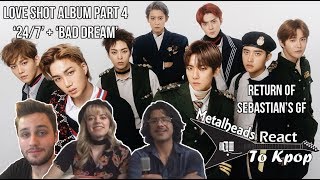 Metalheads React to Kpop  EXOs Love Shot album Part 4 quot247quot  quotBad Dreamquot [upl. by Schoenberg]