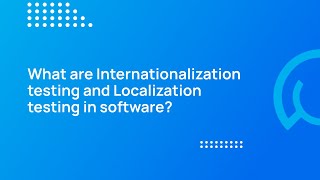 QA TechTalk What are Internationalization testing and Localization testing in software [upl. by Suiradal]