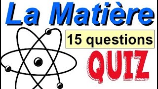 Sciences QUIZ  Questce que la matière   15 questions  Questionner le Monde [upl. by Yrogreg]